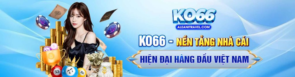 KO66 - Nền Tảng Nhà Cái Hiện Đại Hàng Đầu Việt Nam